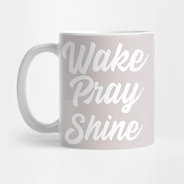 Wake Pray Shine Clothing and art by NewCreation